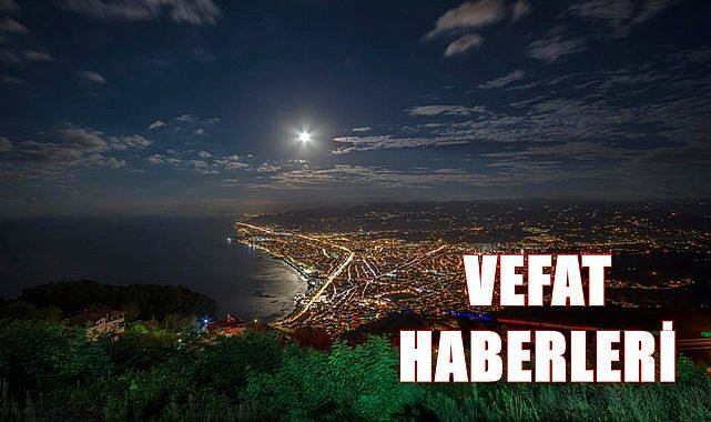 Ordu 29 Temmuz Cumartesi vefat haberleri