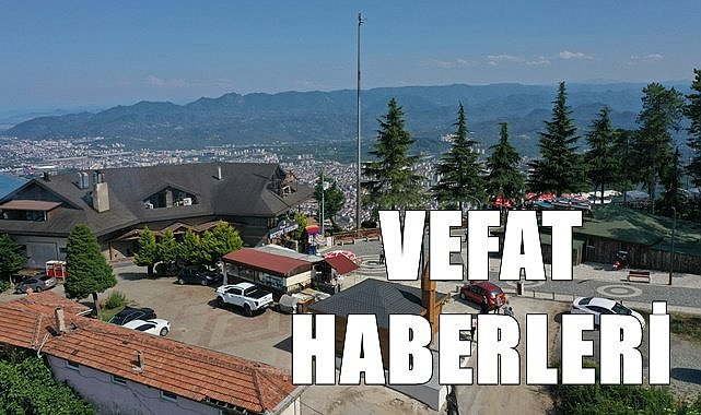 Ordu 30 Temmuz Pazar vefat haberleri