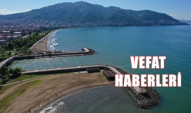 Ordu 7 Temmuz Cuma vefat haberleri