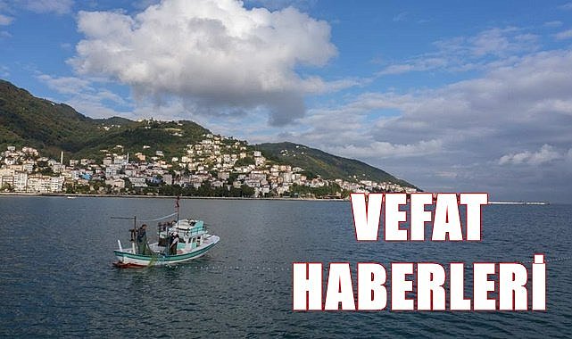 Ordu 8 Temmuz Cumartesi vefat haberleri