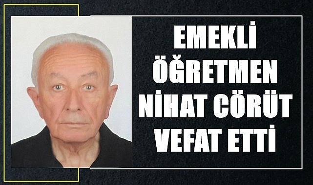 Ordu'da emekli öğretmen Nihat Cörüt vefat etti