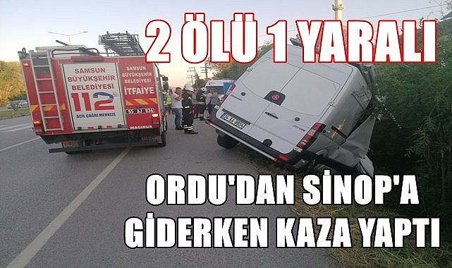 Ordu'dan Sinop'a giden canlı yayın aracı kaza yaptı