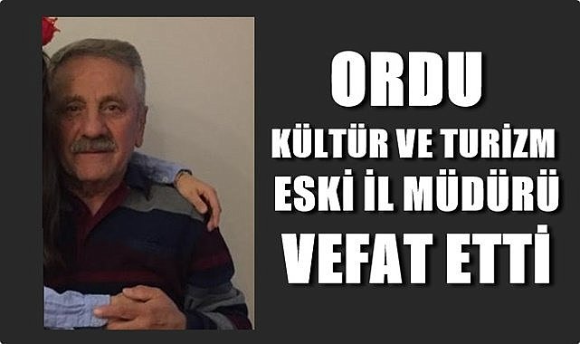 Ordu Kültür ve Turizm Eski İl Müdürü Türkmen vefat etti