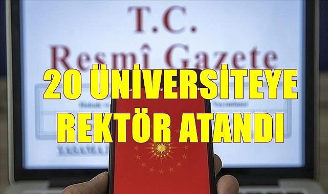 20 Üniversiteye rektör atandı