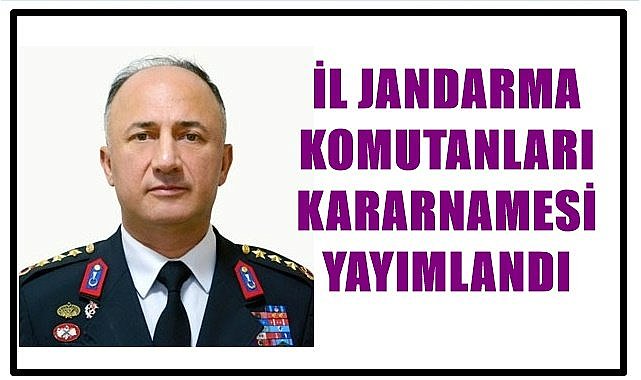 İl Jandarma Komutanları Kararnamesi Resmi Gazete&#039;de Yayımlandı