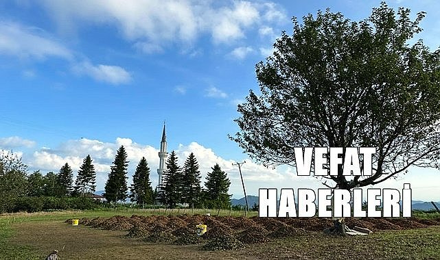 Ordu 25 Ağustos Cuma vefat haberleri
