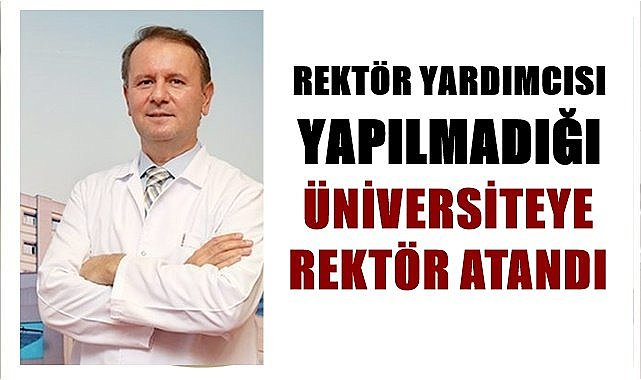 Rektör Yardımcısı Yapılmadığı ODÜ'ye Rektör Olarak Atandı