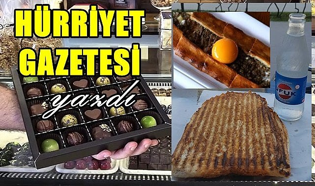 Hürriyet Gazetesi; Ordu Tostu, Ordu Pidesi, Kybele Çikolatası