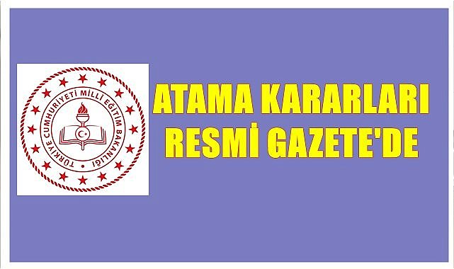 Milli Eğitim Bakanlığında atama kararları Resmi Gazete&#039;de