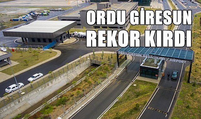 Ordu Giresun Havalimanı&#039;nın  performansı açıklandı