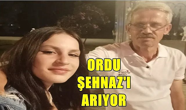 Ordu  liseli Şehnaz&#039;ı arıyor