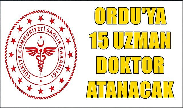 Ordu'ya 15 uzman doktor atanacak
