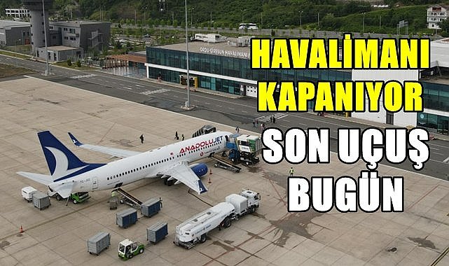 Ordu Giresun Havalimanı kapanıyor son gün uçuşları belli oldu