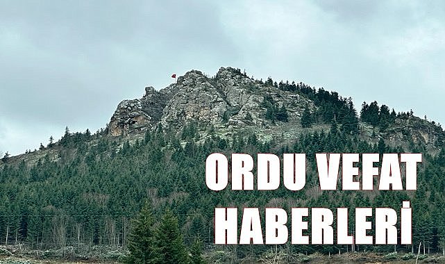 Ordu 25 Kasım Cumartesi vefat haberleri