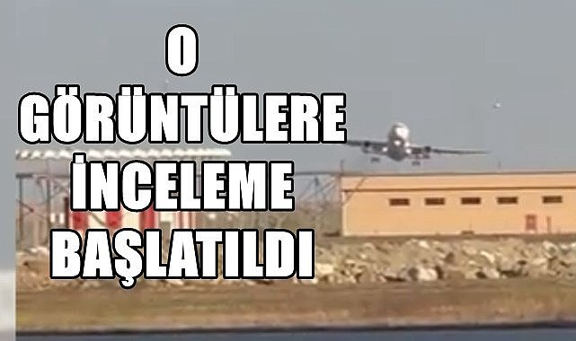 Ordu Giresun Havalimanında o görüntülerle ilgili inceleme başlatıldı