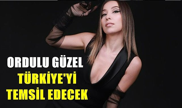 Ordulu Neslihan Türkiye'yi temsil edecek