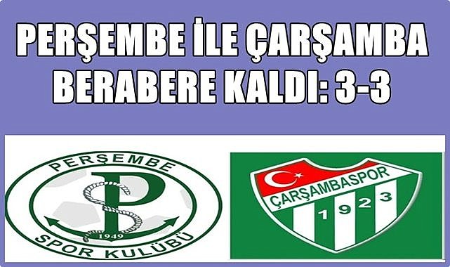 Türkiye&#039;nin beklediği maçta Perşembe ile Çarşamba yenişemedi: 3-3