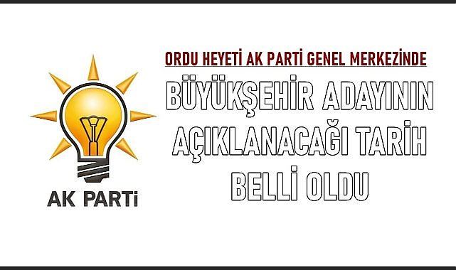 AK Parti Ordu Büyükşehir Belediye Başkan Adayını Belirliyor