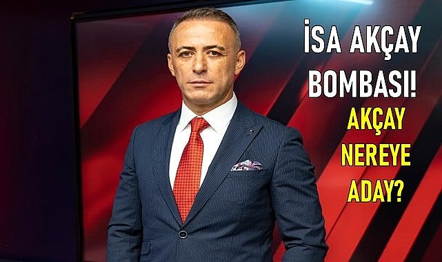 İsa Akçay&#039;dan siyasilere adaylık göndermesi