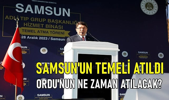 Ordu Adli Tıp Şube Müdürlüğü&#039;nün temeli ne zaman atılacak?