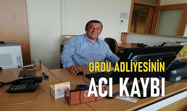 Ordu Adliyesinin Acı Kaybı