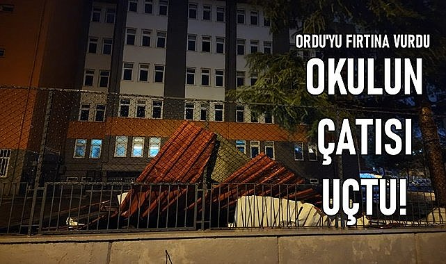 Ordu&#039;da fırtına okulun çatısını uçurdu!