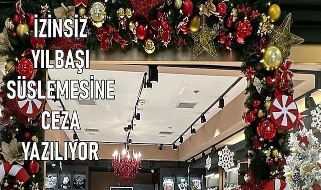 Ordu&#039;da işyerlerine izinsiz yeni yıl süslemesi yapanlara ceza geliyor