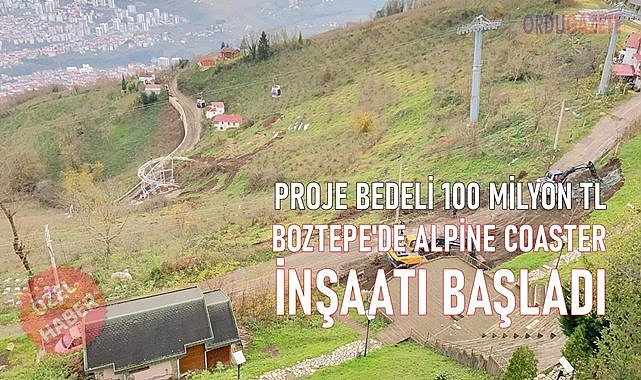Ordu&#039;nun gözbebeği Boztepe&#039;de 100 milyon liralık yatırım  başladı