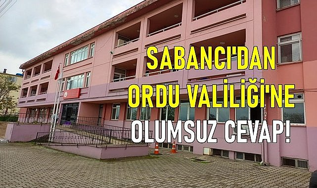 Ordu Valiliği, Sabancı Vakfı&#039;ndan istediğini alamadı! Yeni hayırsever aranıyor