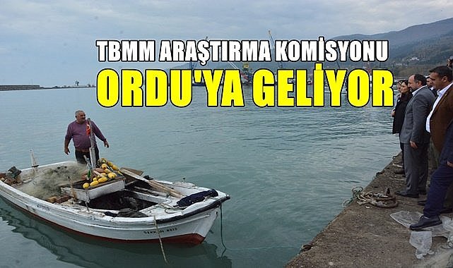 TBMM Araştırma Komisyonu Ordu&#039;ya geliyor