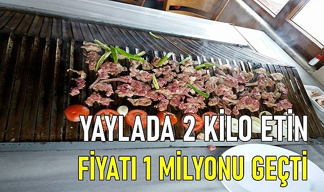 Çambaşı Yaylası&#039;nda 1 kilo köfte 550 TL oldu