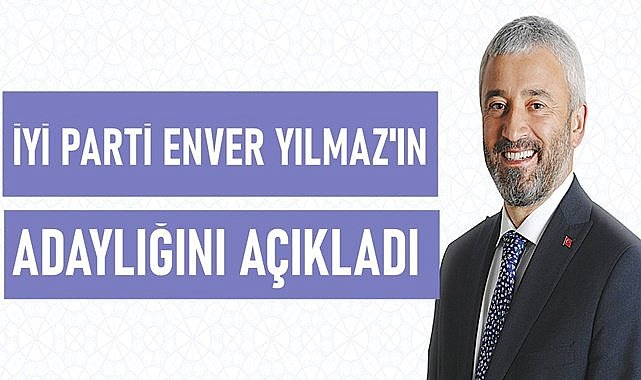 Enver Yılmaz İYİ Parti&#039;nin Ordu Büyükşehir Adayı oldu