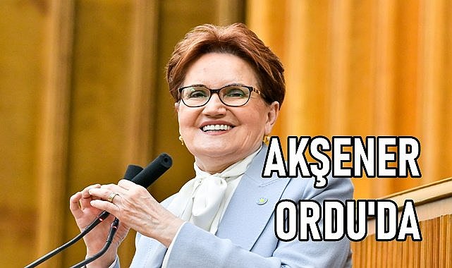 İYİ Parti Genel Başkanı Akşener Ordu&#039;da