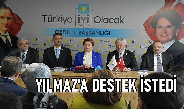 Meral Akşener, Ordululardan Enver Yılmaz için destek istedi