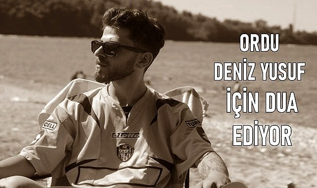 Ordu, Deniz Yusuf Aksoy için dua ediyor: Yiğidim kalk ayağa!