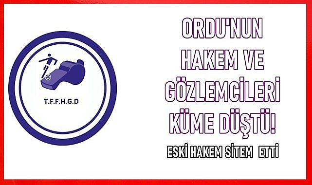 Ordu&#039;nun Hakem ve Gözlemcileri Küme Düştü! Eski Hakem İsyan Etti