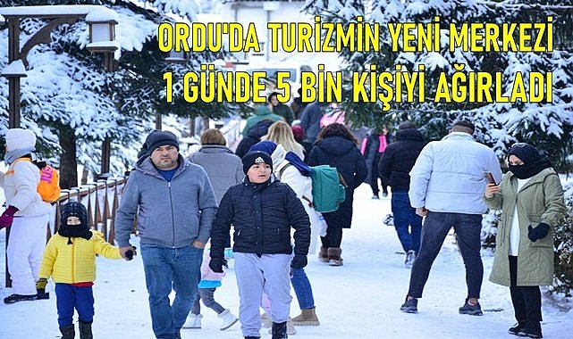 Ordu&#039;nun kış turizmde yeni gözdesi Kertil 1 günde 5 bin kişiyi ağırladı