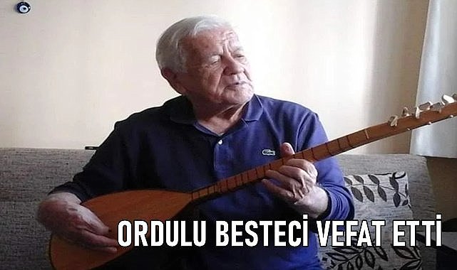 Ordu&#039;nun Sokakları Döşelidir Döşeli Türküsünün Bestecisi Vefat Etti