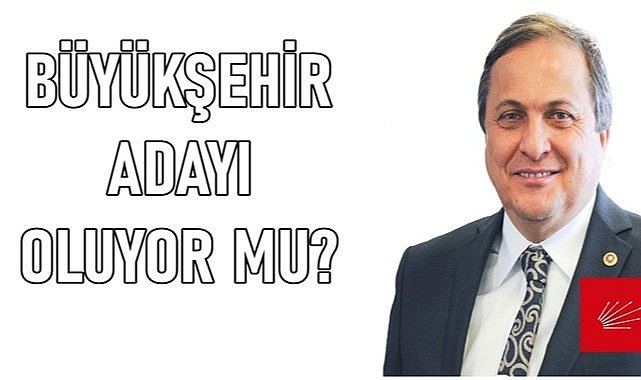Seyit Torun CHP&#039;nin Büyükşehir adayı mı?