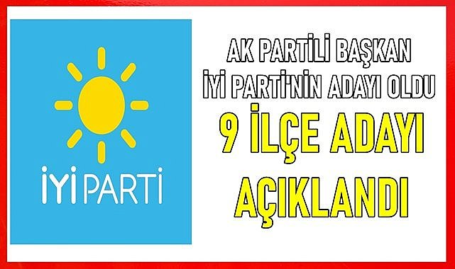 AK Partili Başkanı İYİ Parti Aday Gösterdi