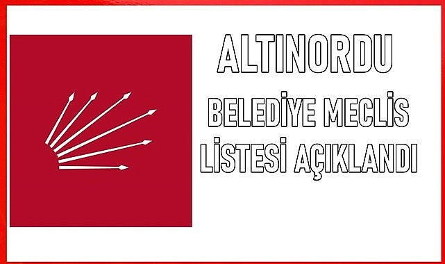 CHP Altınordu Belediye Meclis Listesini açıkladı