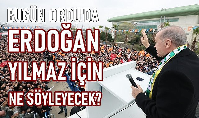 Erdoğan, Enver Yılmaz için ne söyleyecek?