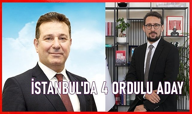 İstanbul&#039;da Eyüp, Sultanbeyli, Sarıyer ve Zeytinburnu adayları Ordulu