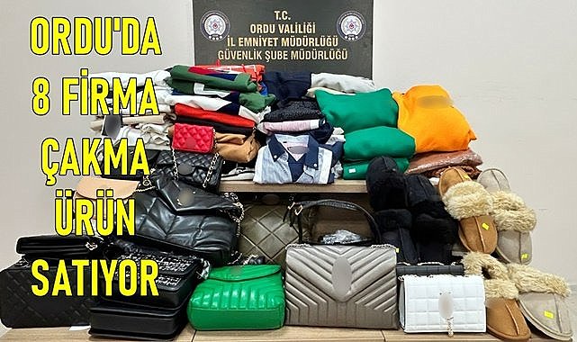 Ordu&#039;da 8 mağazanın çakma ürün sattığı ortaya çıktı