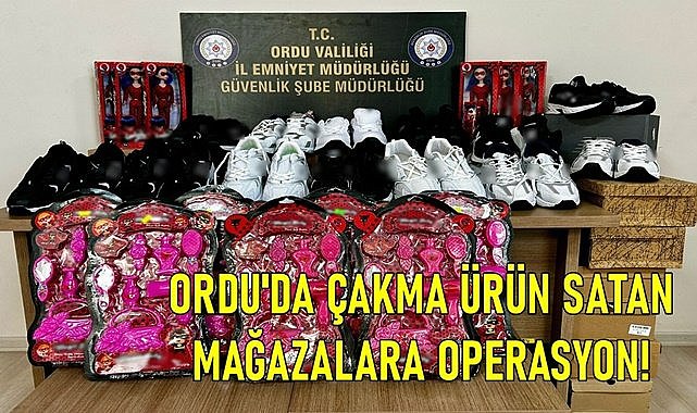 Ordu&#039;da imitasyon ürün satan mağazalara operasyon düzenlendi