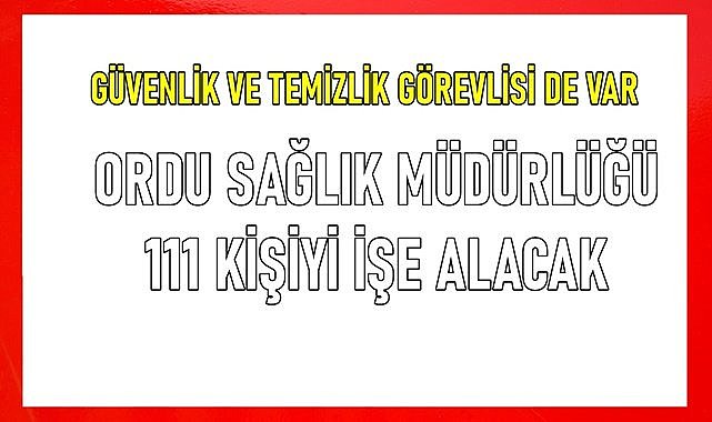 Ordu Sağlık İl Müdürlüğü yeni işçi alacak