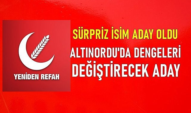 Yeniden Refah Partisi&#039;nden Altınordu Belediyesi&#039;ne sürpriz aday