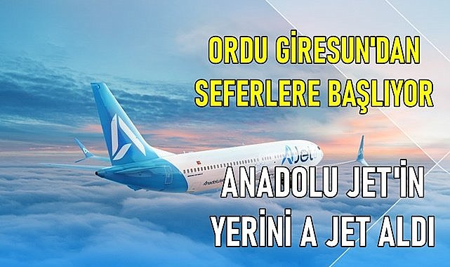 A jet Ordu Giresun Havalimanı için bilet satışına başladı