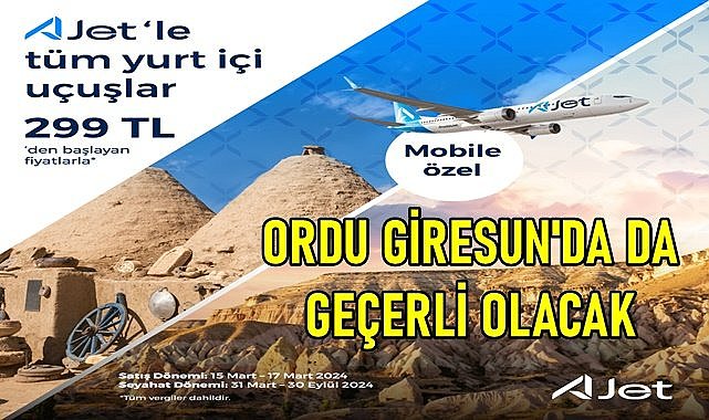 A Jet&#039;ten kampanya; Ordu Giresun uçak biletleri 299 TL
