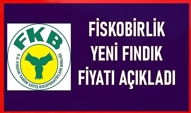 Fiskobirlik açıkladığı fındık fiyatı ile rekor kırdı